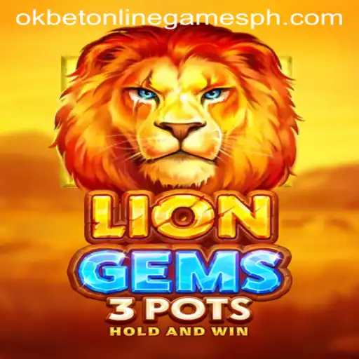 Discover the Excitement of LionGems3pots in Okbet Online Games