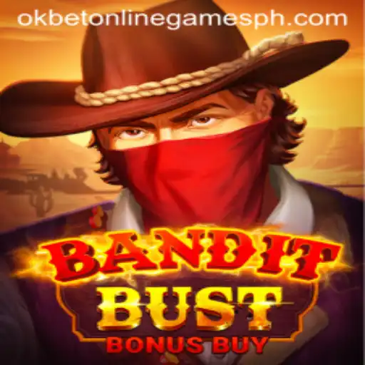 BanditBustBonusBuy: An Exciting Adventure in the World of Okbet Online Games