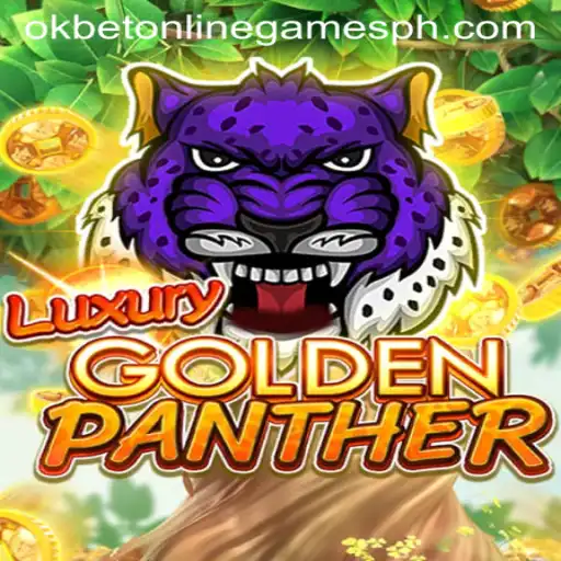 Discover the Thrills of LUXURYGOLDENPANTHER in Okbet Online Games